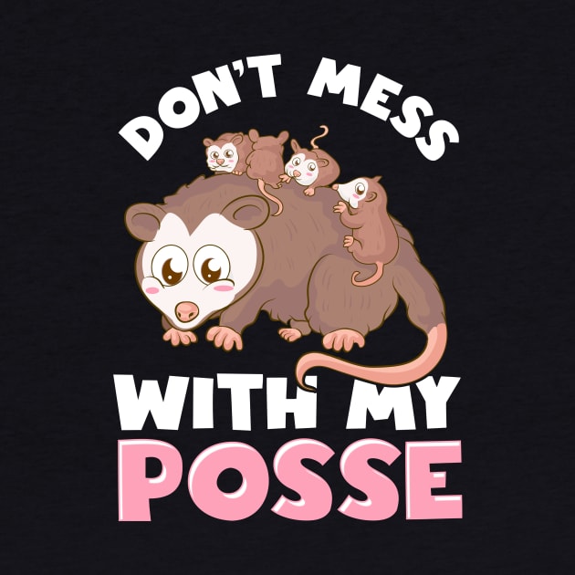 Cute & Funny Don't Mess With My Posse Possum Family Pun by theperfectpresents